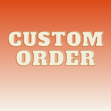 Load image into Gallery viewer, CUSTOM ORDER