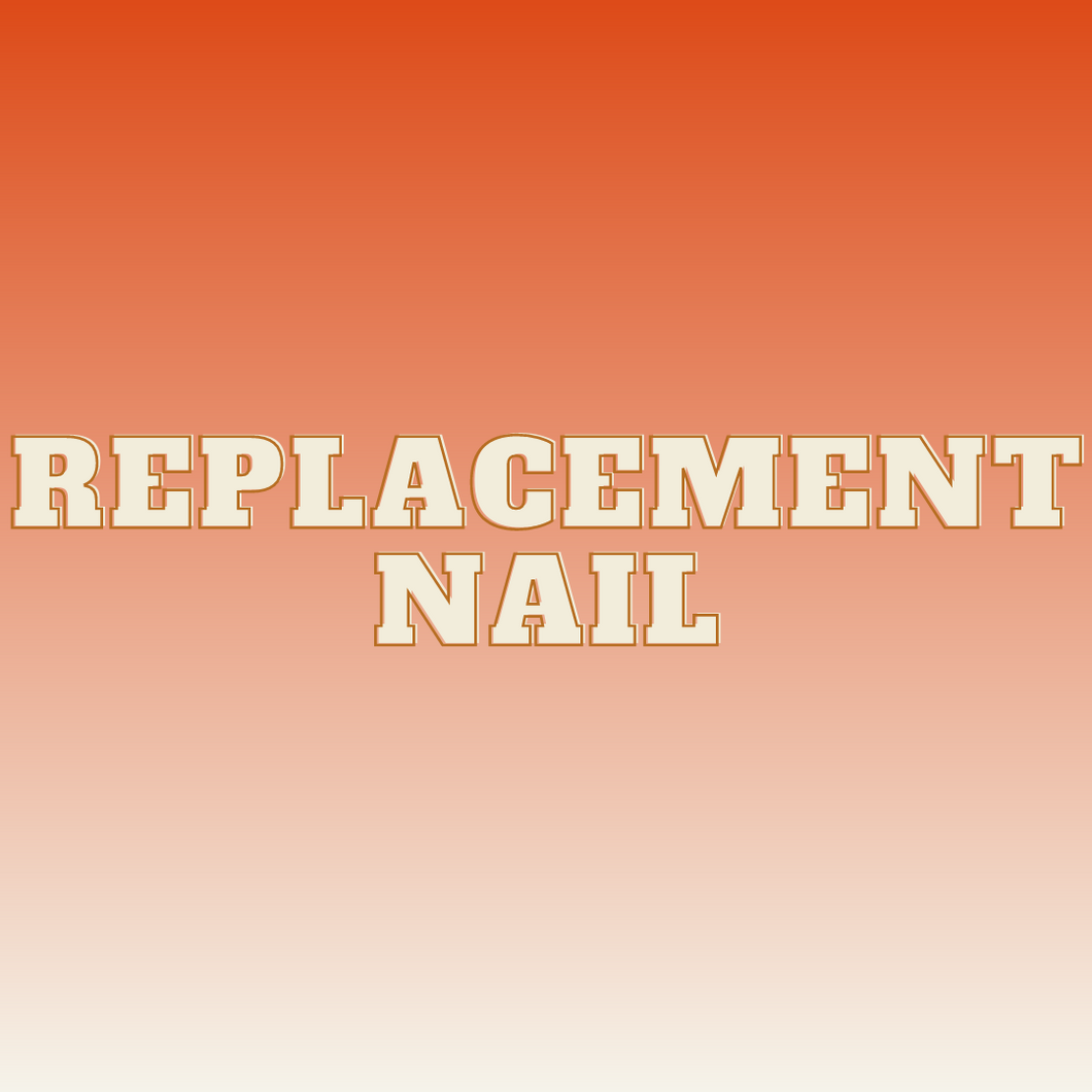 REPLACEMENT NAIL